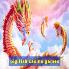 big fish casino games