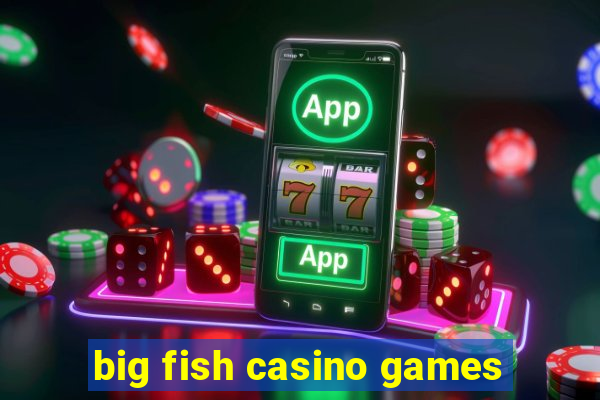 big fish casino games