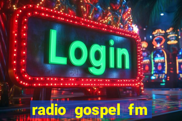 radio gospel fm salvador bahia