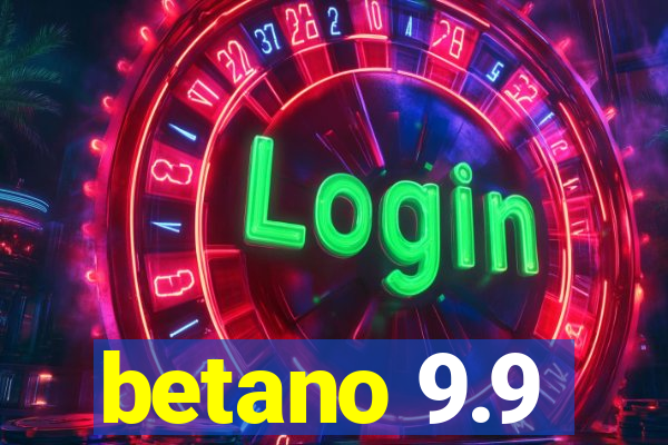 betano 9.9