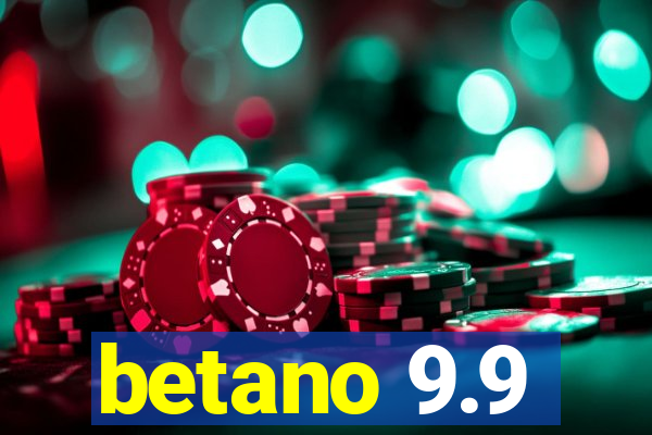 betano 9.9