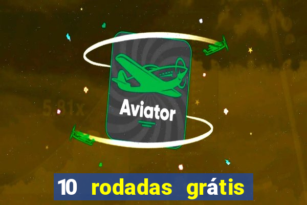 10 rodadas grátis fortune tiger