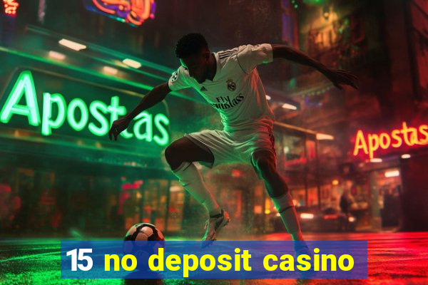 15 no deposit casino