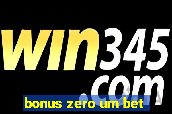 bonus zero um bet