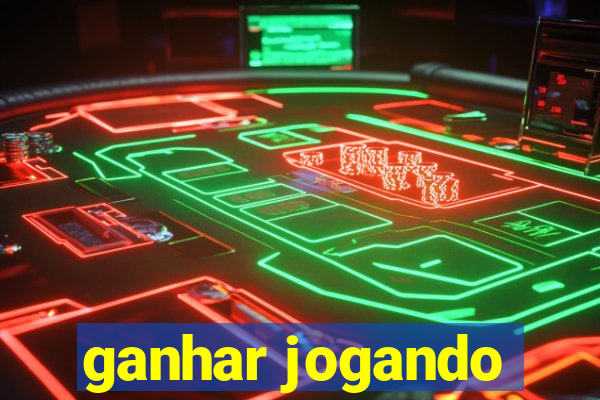 ganhar jogando