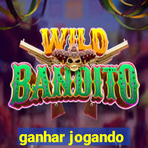 ganhar jogando