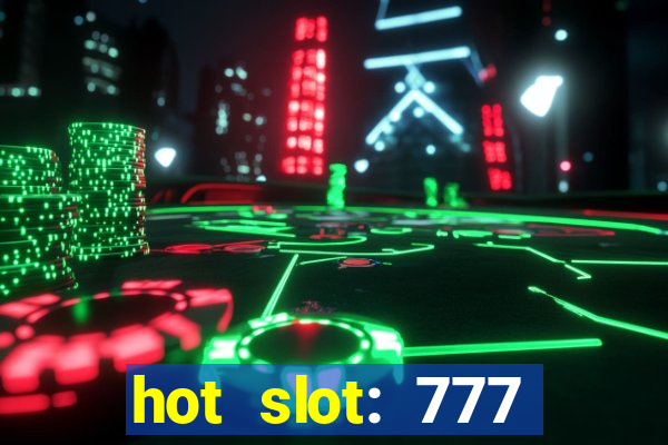 hot slot: 777 crown betano