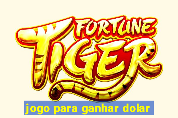 jogo para ganhar dolar