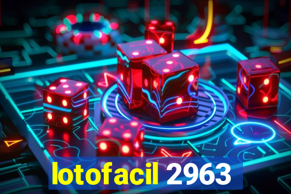 lotofacil 2963