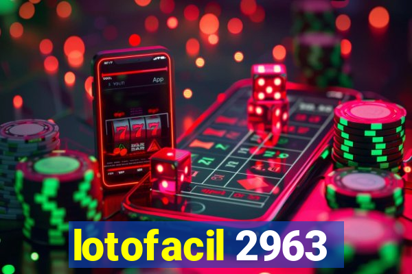 lotofacil 2963