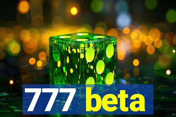 777 beta