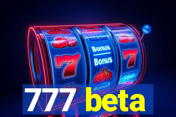 777 beta