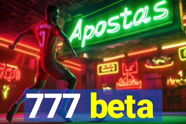 777 beta