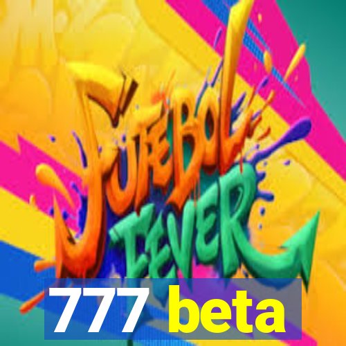 777 beta