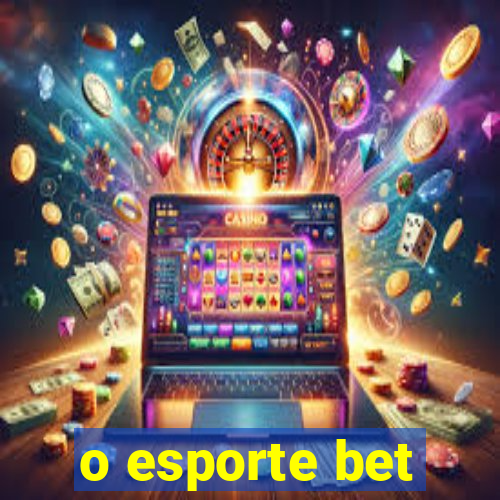 o esporte bet