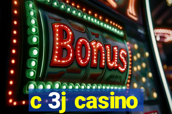 c 3j casino