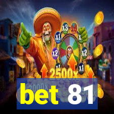 bet 81