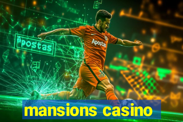 mansions casino