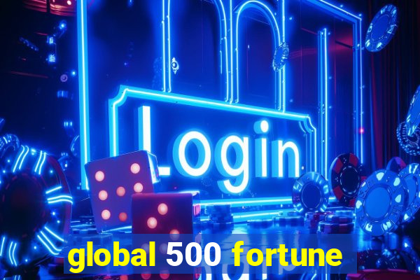 global 500 fortune