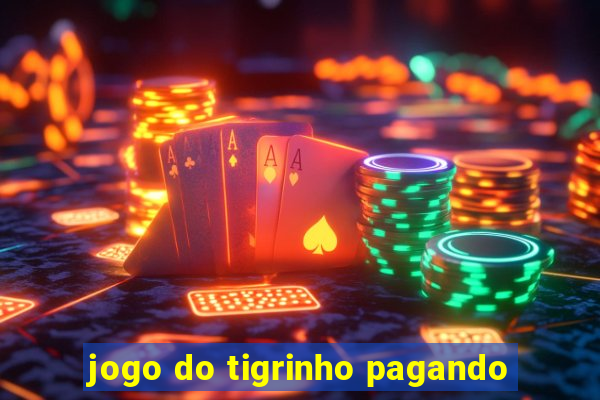 jogo do tigrinho pagando