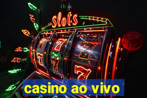 casino ao vivo