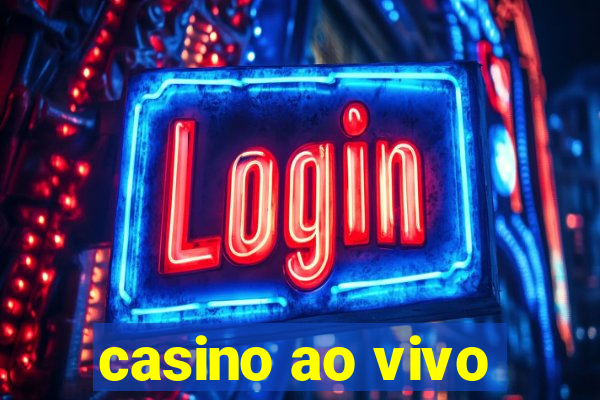 casino ao vivo