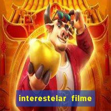 interestelar filme completo dublado telegram interestelar