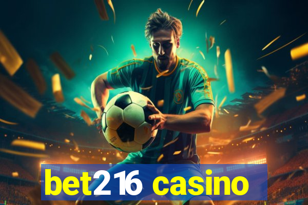 bet216 casino