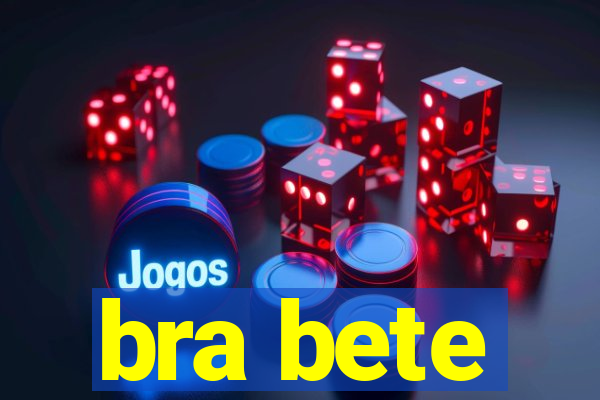 bra bete