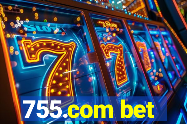 755.com bet