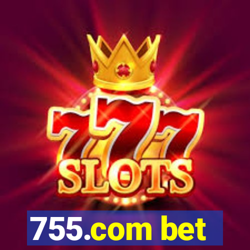 755.com bet