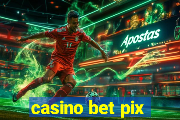 casino bet pix