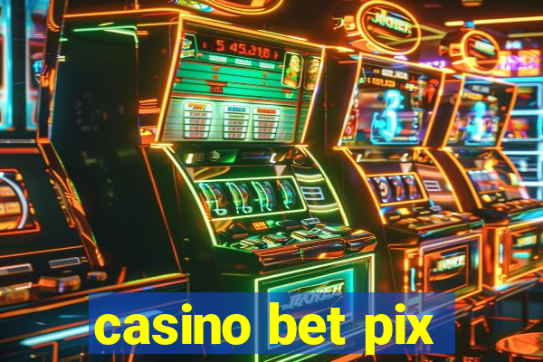 casino bet pix