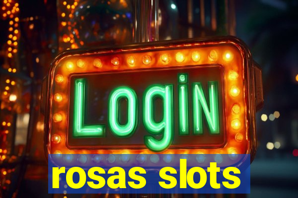 rosas slots