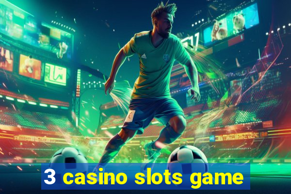 3 casino slots game