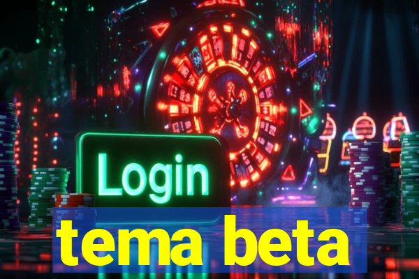 tema beta