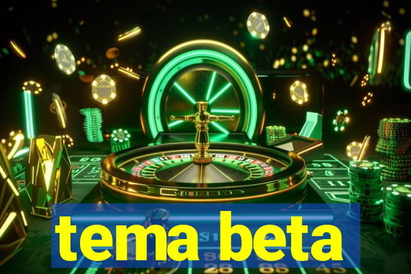 tema beta