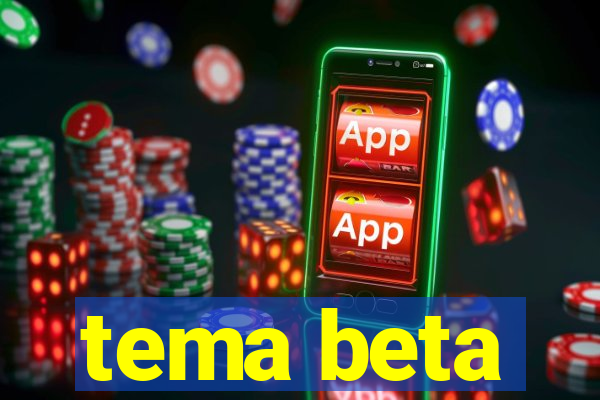 tema beta