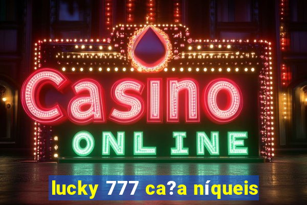 lucky 777 ca?a níqueis