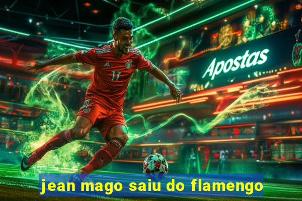 jean mago saiu do flamengo