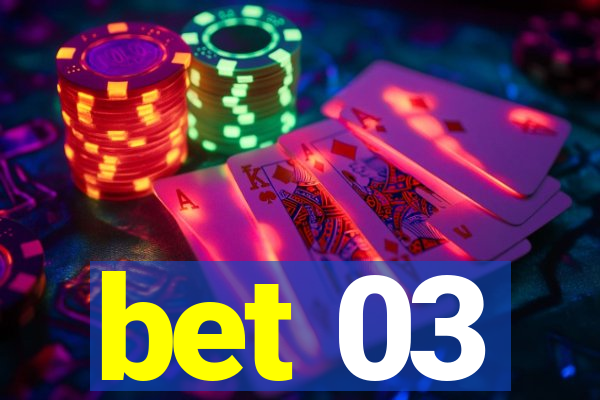 bet 03