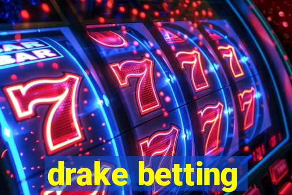 drake betting