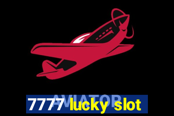 7777 lucky slot