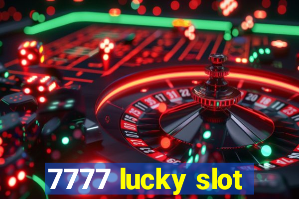 7777 lucky slot