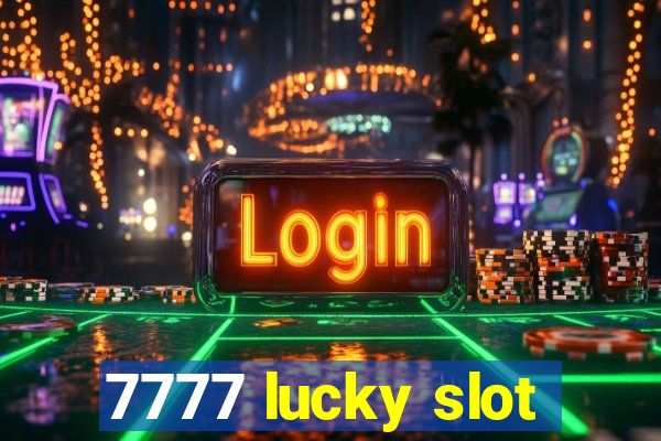 7777 lucky slot