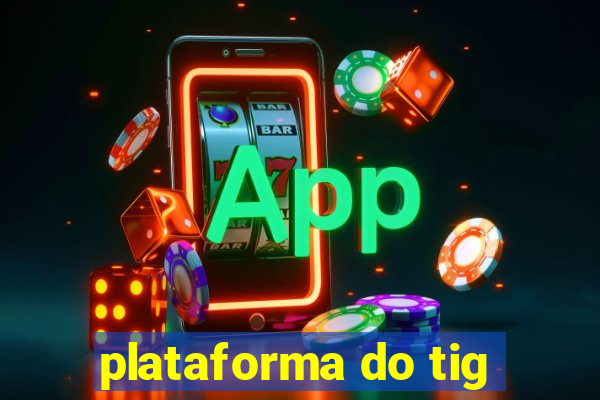 plataforma do tig