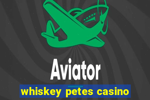 whiskey petes casino