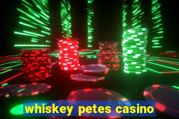 whiskey petes casino