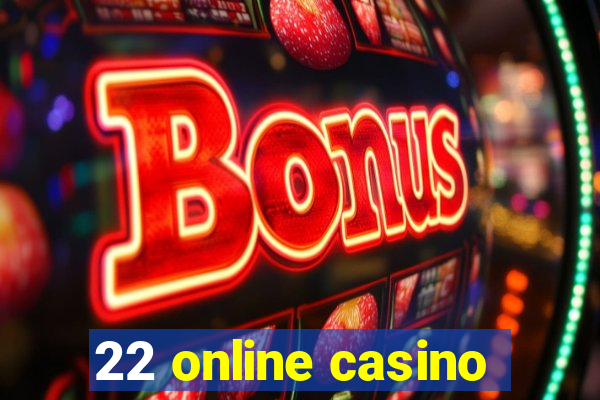 22 online casino