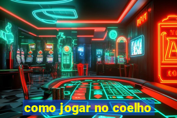 como jogar no coelho